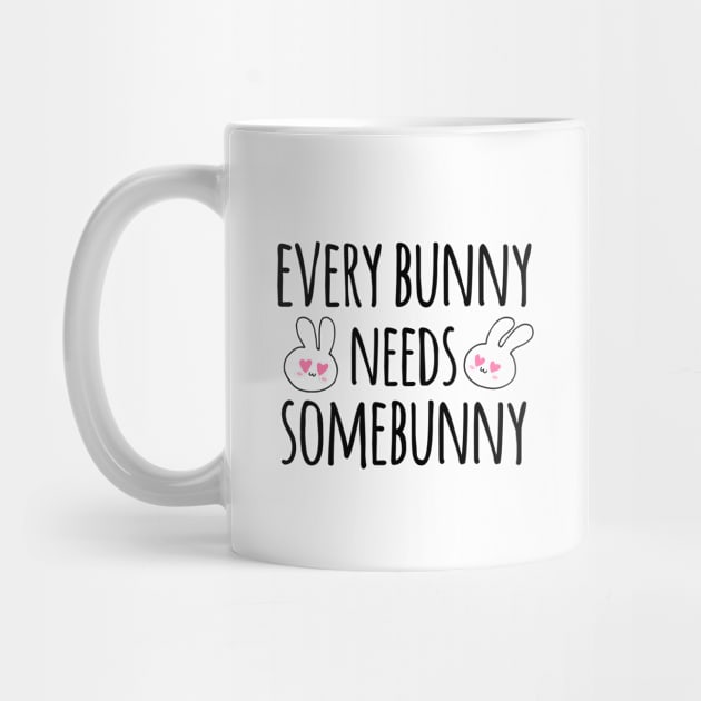 Every Bunny Needs Somebunny - Rabbit, Bunny by D3Apparels